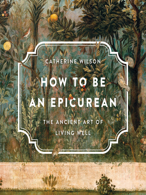 Title details for How to Be an Epicurean by Catherine Wilson - Available